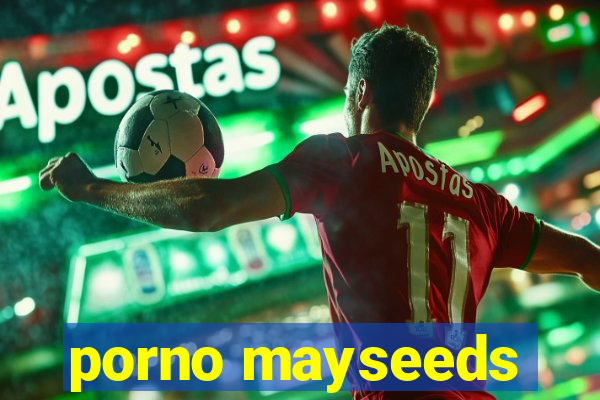 porno mayseeds